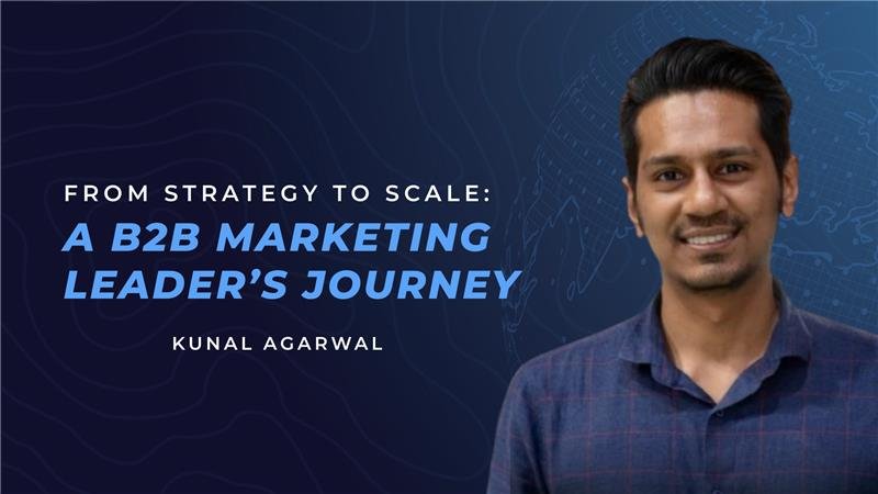 From Strategy to Scale: A B2B Marketing Leader's Journey